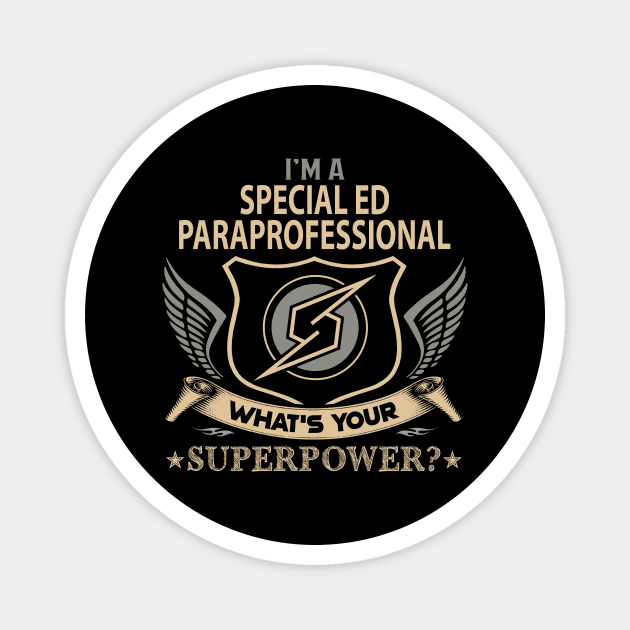 Special Ed Paraprofessional T Shirt - Superpower Gift Item Tee Magnet by Cosimiaart